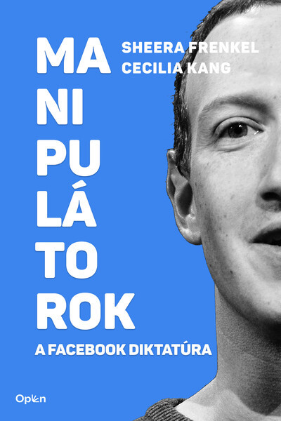 Manipulátorok - A Facebook diktatúra